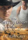 Ein weites Land - Unruhige Zeit - Andrew Grey, Regine Günther