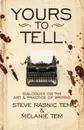 Yours to Tell. Dialogues on the Art . Practice of Writing - Steve Rasnic Tem, Melanie Tem