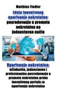Ideja inovativnog uparivanja nekretnina. posredovanje u prometu nekretnina na jednostavan nacin: Uparivanje nekretnina: ucinkovito, jednostavno i profesionalno posredovanje u prometu nekretnina preko inovativnog portala za uparivanje nekretnina - Matthias Fiedler