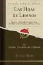 Las Hijas de Lemnos. Fantasia Comico-Lirica en un Acto, Dividido en Seis Cuadros, en Prosa y Verso (Classic Reprint) - Manuel Fernández de la Puente