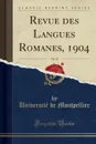 Revue des Langues Romanes, 1904, Vol. 47 (Classic Reprint) - Université de Montpellier