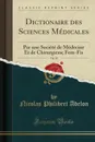 Dictionaire des Sciences Medicales, Vol. 15. Par une Societe de Medecine Et de Chirurgiens; Fem-Fis (Classic Reprint) - Nicolas Philibert Adelon