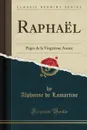 Raphael. Pages de la Vingtieme Annee (Classic Reprint) - Alphonse de Lamartine