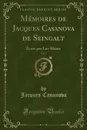 Memoires de Jacques Casanova de Seingalt, Vol. 2. Ecrits par Lui-Meme (Classic Reprint) - Jacques Casanova
