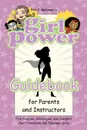 Girl Power Guidebook for Parents and Instructors. The Program, Strategies, and Insights that Transform and Empower Girls - Erin C. Mahoney