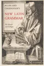 Allen and Greenough.s New Latin Grammar - James B. Greenough, J. H. Allen, G. L. Kittredge