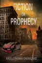 FICTION OR PROPHECY - Angelo Thomas Crapanzano