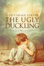 God.s Image Versus The Ugly Duckling - Pamela Williamson