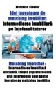 Idei inovatoare de matching imobiliar. Intermedierea imobiliara pe intelesul tuturor: Matching imobiliar: Intermedierea imobiliara eficienta, simpla si profesionala prin intermediul unui portal inovator de matching imobiliar - Matthias Fiedler