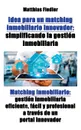 Idea para un matching inmobiliario innovador. simplificando la gestion inmobiliaria: Matching inmobiliario: gestion inmobiliaria eficiente, facil y profesional a traves de un portal innovador - Matthias Fiedler