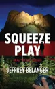 Squeeze Play - Jeffrey Belanger