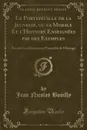 Le Portefeuille de la Jeunesse, ou la Morale Et l.Histoire Enseignees par des Exemples. Precede d.un Discours sur l.Ensemble de l.Ouvrage (Classic Reprint) - Jean Nicolas Bouilly