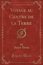 Voyage au Centre de la Terre (Classic Reprint) - Jules Verne