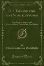 Die Tausend und eine Viertel-Stunde. Bestehend in Artigen und Lesenswurdigen Tartarischen Geschichten (Classic Reprint) - Thomas-Simon Gueullette