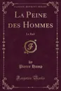 La Peine des Hommes. Le Rail (Classic Reprint) - Pierre Hamp