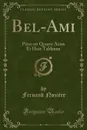 Bel-Ami. Piece en Quatre Actes Et Huit Tableaux (Classic Reprint) - Fernand Nozière