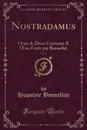 Nostradamus, Vol. 2. Orne de Deux Gravures A l.Eau Forte par Boisselat (Classic Reprint) - Hippolyte Bonnellier