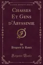 Chasses Et Gens d.Abyssinie (Classic Reprint) - Hugues le Roux