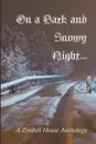 On a Dark and Snowy Night... A Zimbell House Anthology - Zimbell House Publishing