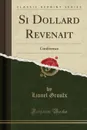 Si Dollard Revenait. Conference (Classic Reprint) - Lionel Groulx