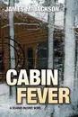 Cabin Fever - James M Jackson