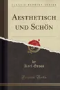 Aesthetisch und Schon (Classic Reprint) - Karl Groos