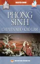 Phong sinh - Chuyen nho  kho lam. Nhung y nghia tich cuc cua viec thuc hanh phong sinh - Nguyên Minh