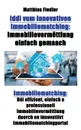 Iddi vum innovativen Immobiliematching. Immobilievermettlung einfach gemaach: Immobiliematching: Dei effizient, einfach a professionell Immobilievermettlung duerch en innovatiivt Immobiliematchingportal - Matthias Fiedler