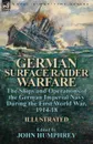 German Surface Raider Warfare. the Ships and Operations of the German Imperial Navy During the First World War, 1914-18 - John Humphrey