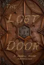 The Lost Door. A Zimbell House Anthology - Zimbell House Publishing