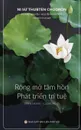 Rong mo tam hon va Phat trien tri tue. Ban in nam 2017 - Thubten Chodron, Hoàng Nguyên, Nguyễn Minh Tiến