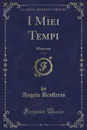 I Miei Tempi, Vol. 5. Memorie (Classic Reprint) - Angelo Brofferio