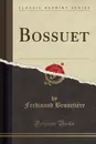 Bossuet (Classic Reprint) - Ferdinand Brunetière