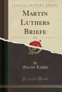 Martin Luthers Briefe, Vol. 2 (Classic Reprint) - Martin Luther