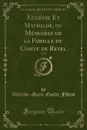 Eugenie Et Mathilde, ou Memoires de la Famille du Comte de Revel, Vol. 2 (Classic Reprint) - Adélaïde-Marie-Emilie Filleul