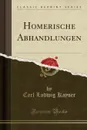 Homerische Abhandlungen (Classic Reprint) - Carl Ludwig Kayser