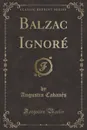 Balzac Ignore (Classic Reprint) - Augustin Cabanès