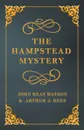 The Hampstead Mystery - John Reay Watson, Arthur J. Rees