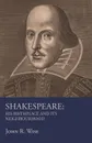 Shakespeare - His Birthplace and Its Neighbourhood - John R. Wise