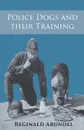 Police Dogs and their Training - Reginald Arundel