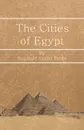 The Cities of Egypt - Reginald Stuart Poole