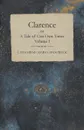 Clarence or, A Tale of Our Own Times - Volume I - Catharine Maria Sedgwick