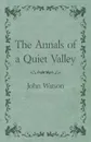 The Annals of a Quiet Valley - John Watson