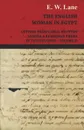 The English Woman in Egypt - Letters from Cairo, Written During a Residence There - In Two Volumes - Volume II - E. W. Lane