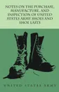 Notes on the Purchase, Manufacture, and Inspection of United States Army Shoes and Shoe Lasts - Anon.