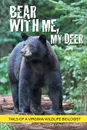Bear With Me, My Deer. Tails of a Virginia Wildlife Biologist - David M. Kocka