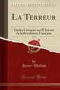 La Terreur, Vol. 2. Etudes Critiques sur l.Histoire de la Revolution Francaise (Classic Reprint) - Henri Wallon