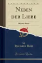 Neben der Liebe. Wiener Sitten (Classic Reprint) - Hermann Bahr