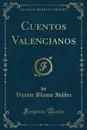 Cuentos Valencianos (Classic Reprint) - Vicente Blasco Ibáñez