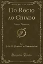 Do Rocio ao Chiado. Visoes e Phantasias (Classic Reprint) - João A. Pestana de Vasconcellos